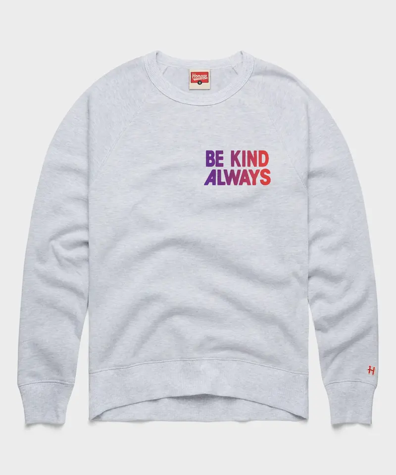 Be Kind Always Crewneck 1