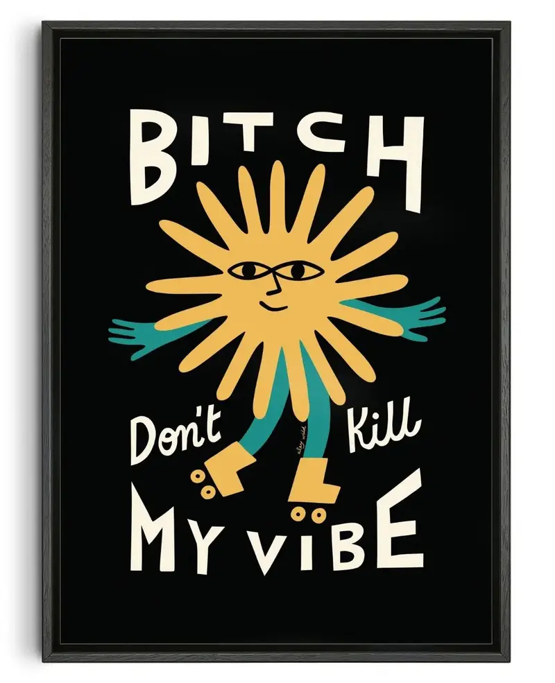 Bitch Don't Kill My Vibe 1