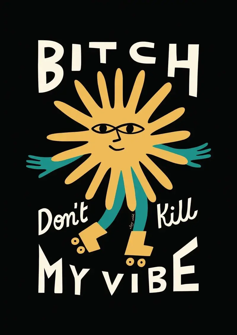 Bitch Don't Kill My Vibe 2