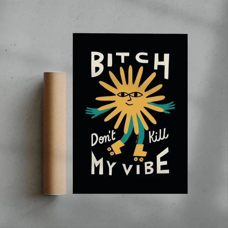Bitch Don't Kill My Vibe 3