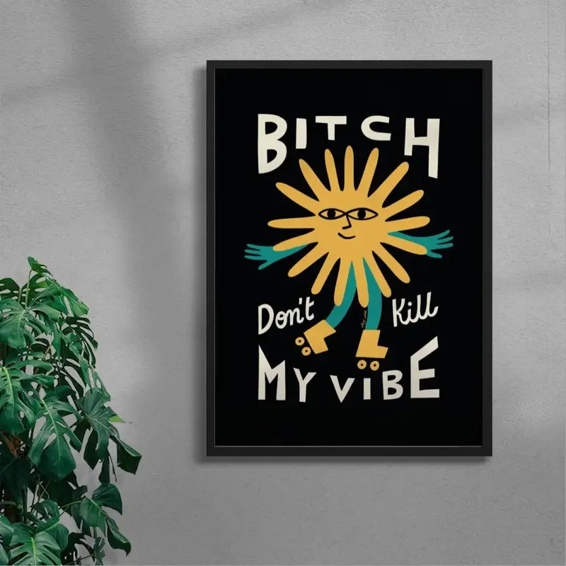 Bitch Don't Kill My Vibe 4