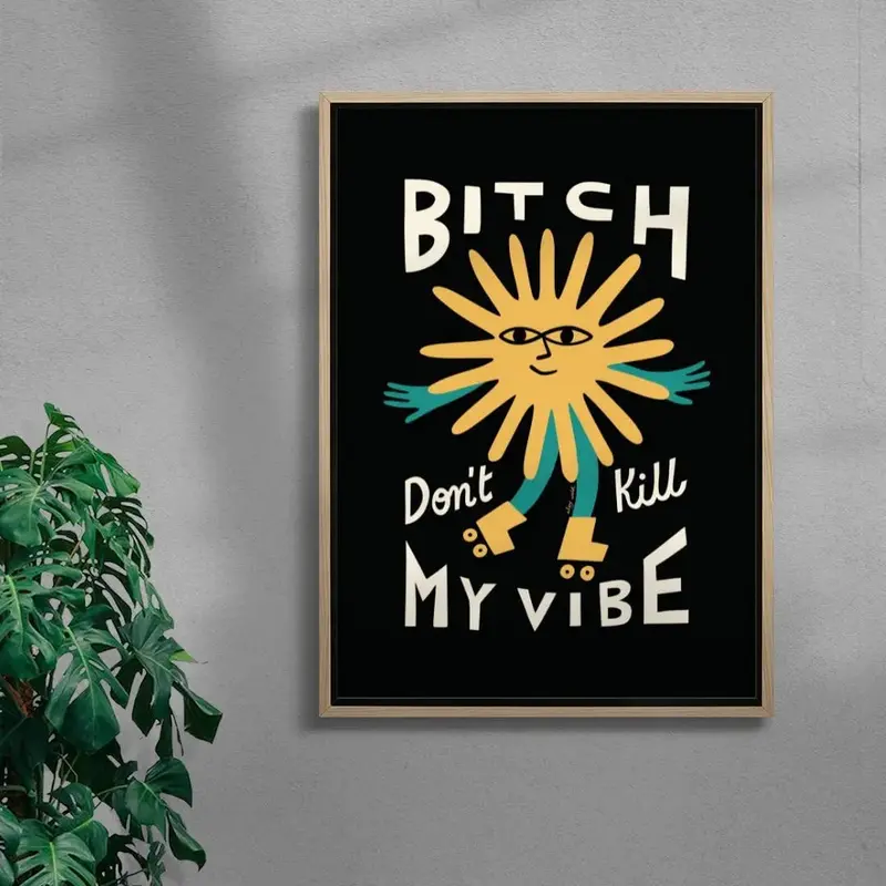 Bitch Don't Kill My Vibe 4
