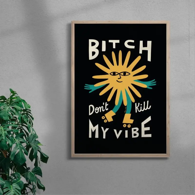 Bitch Don't Kill My Vibe 5
