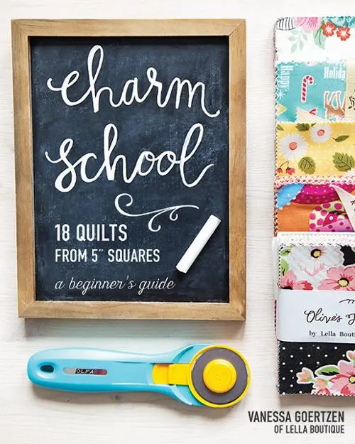 Charm School - 18 Quilts From 5" Squares, Vanessa Goertzen Of Lella Boutique 1