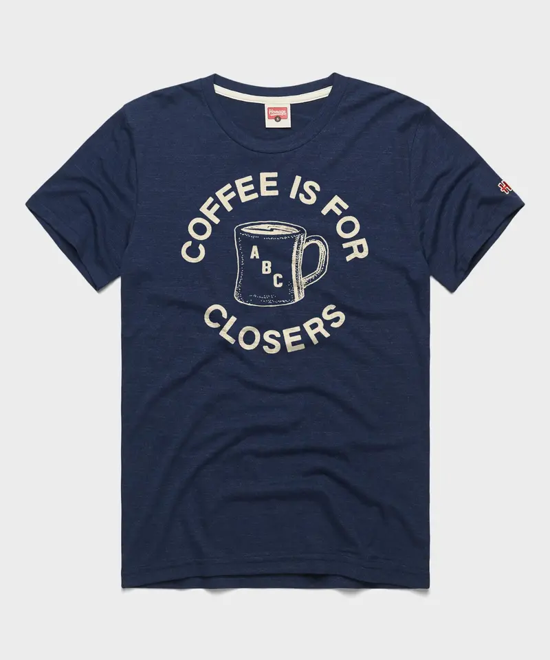 Coffee Is For Closers 1