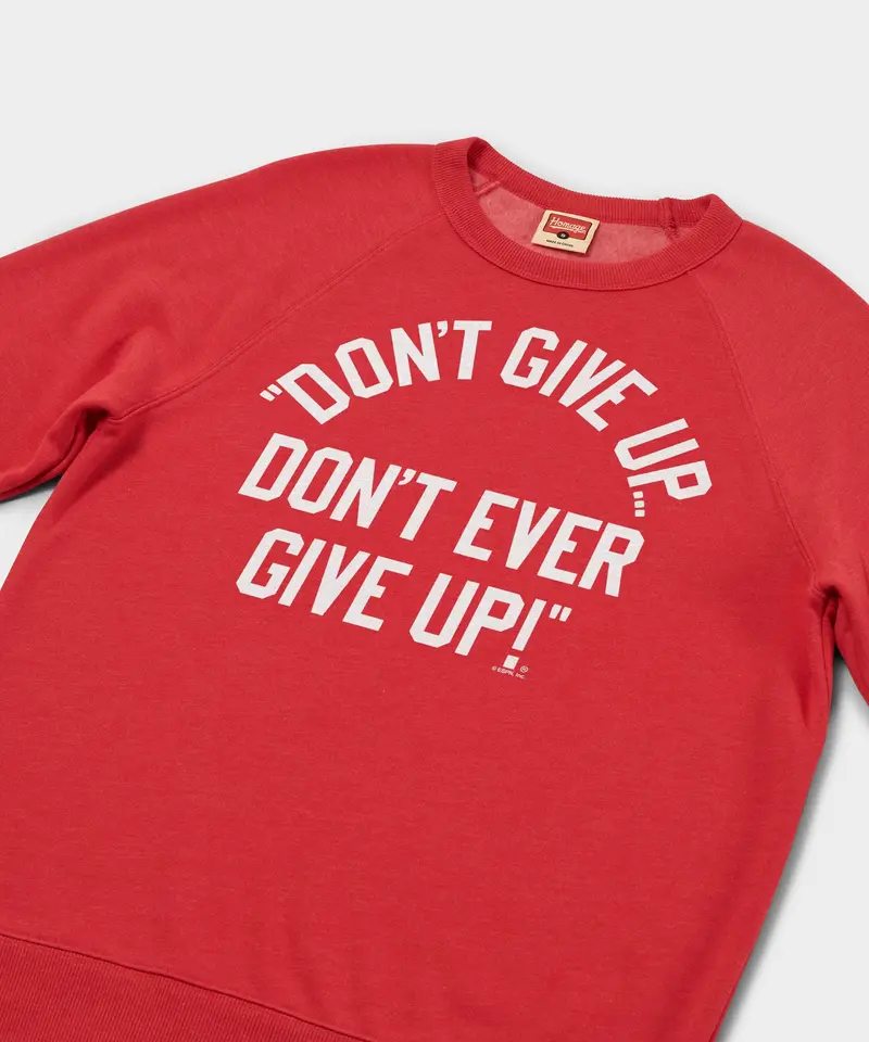 Don't Give Up Don't Ever Give Up Crewneck 2