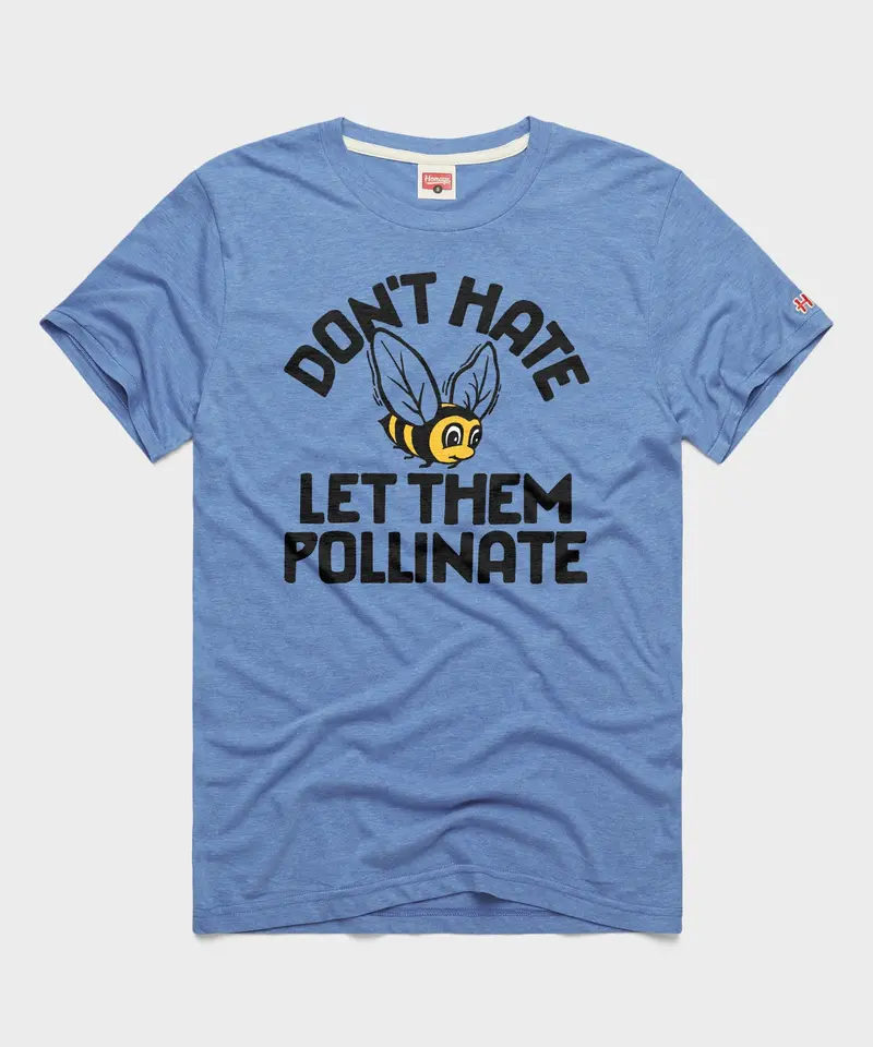 Don't Hate Let Them Pollinate 1