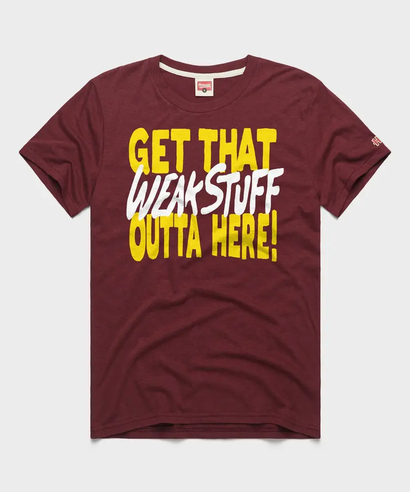 Get That Weak Stuff Outta Here 1