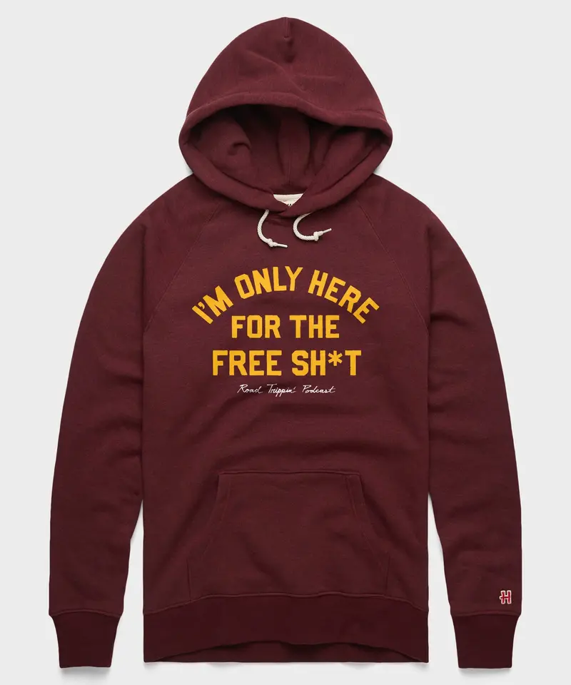 I'm Only Here For The Free Sh*T Hoodie 1