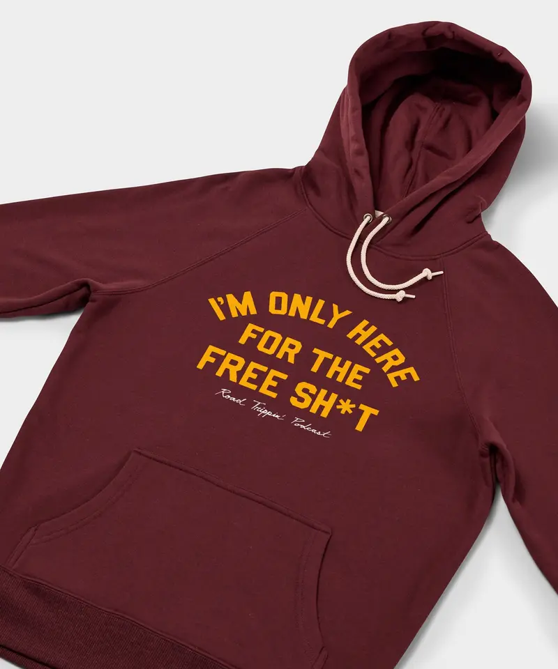 I'm Only Here For The Free Sh*T Hoodie 2