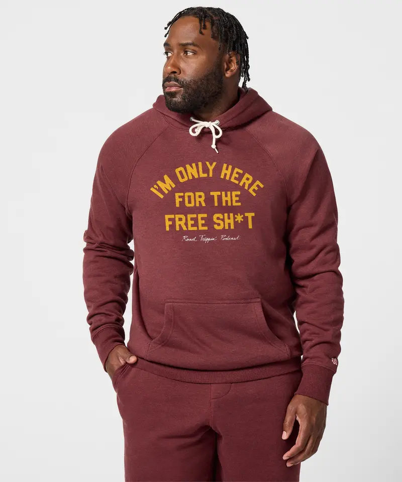 I'm Only Here For The Free Sh*T Hoodie 3