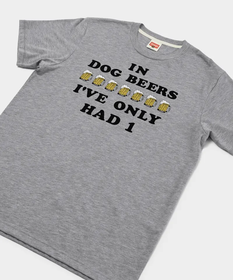 In Dog Beers I've Only Had One 2