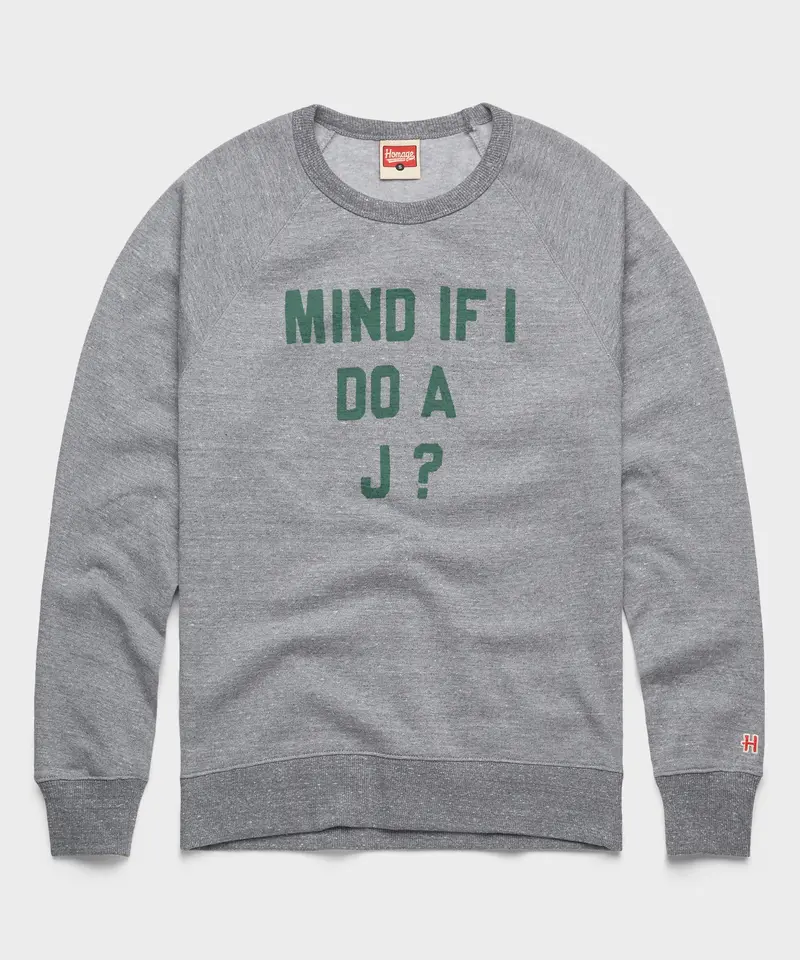 Mind If I Do A J? Crewneck 1