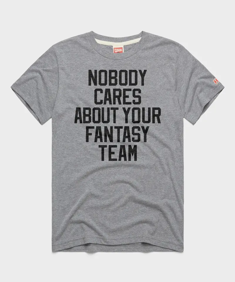 Nobody Cares About Your Fantasy Team 1
