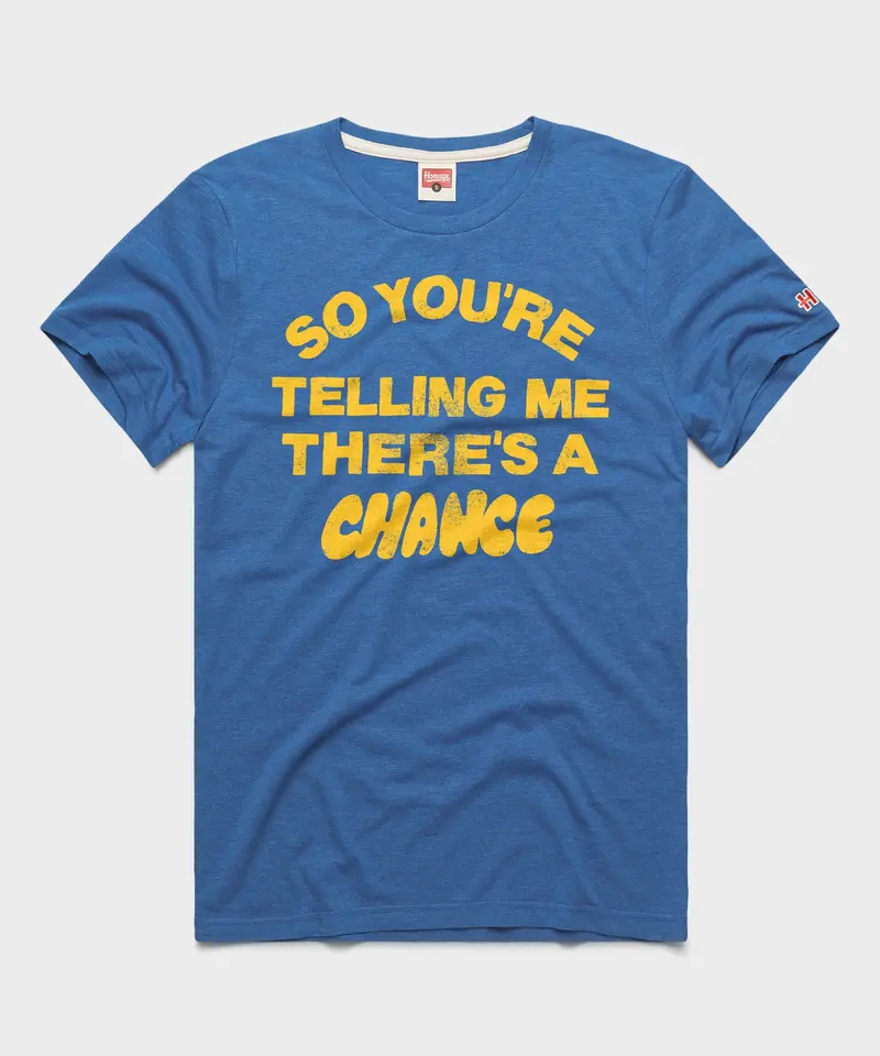 So You're Telling Me There's A Chance 1