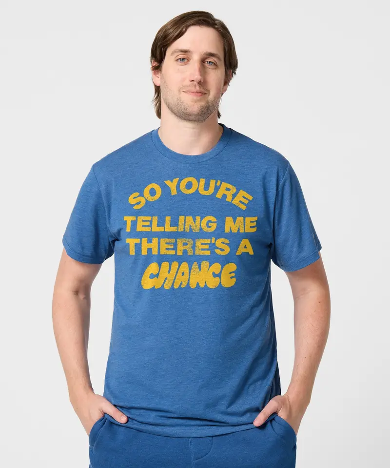So You're Telling Me There's A Chance 3