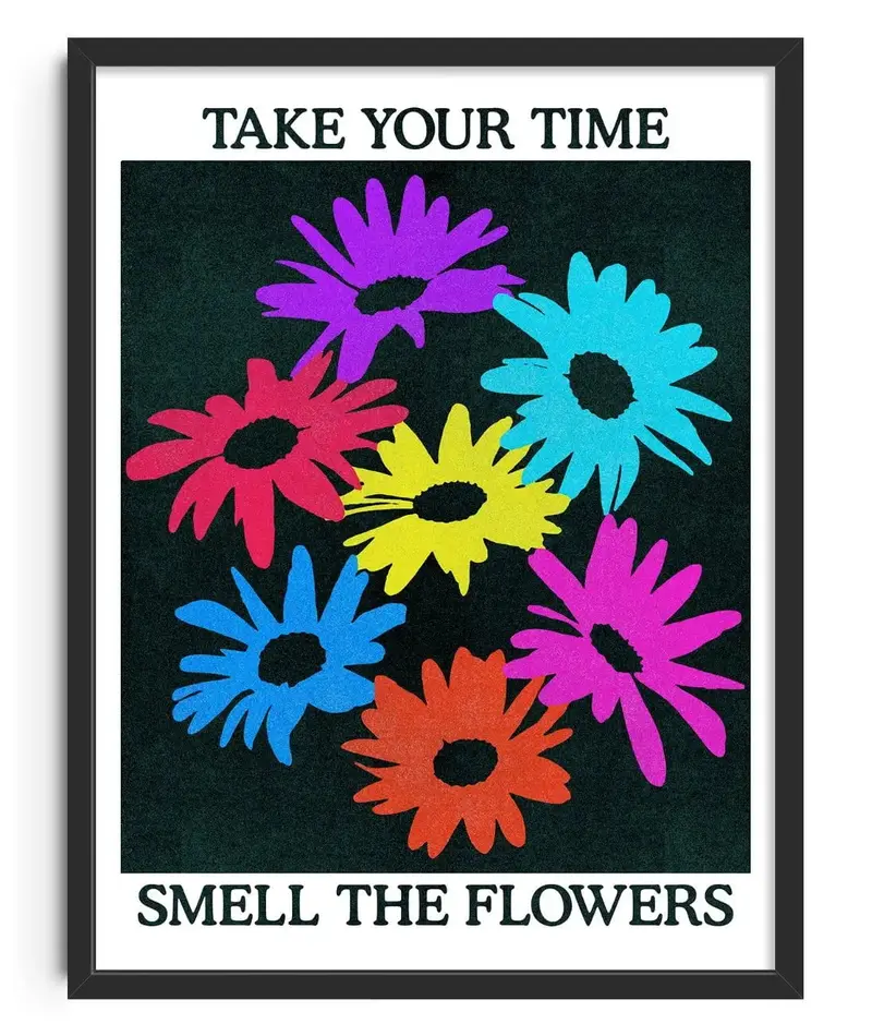 Take Your Time, Smell The Flowers 1
