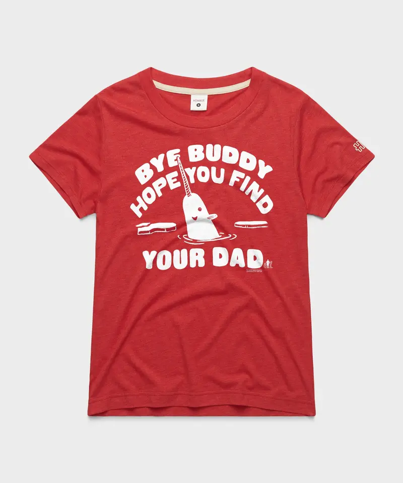 Women's Bye Buddy Hope You Find Your Dad 1
