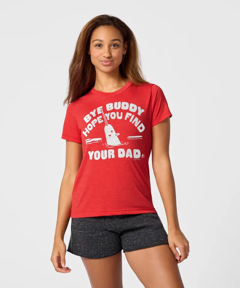 Women's Bye Buddy Hope You Find Your Dad 3