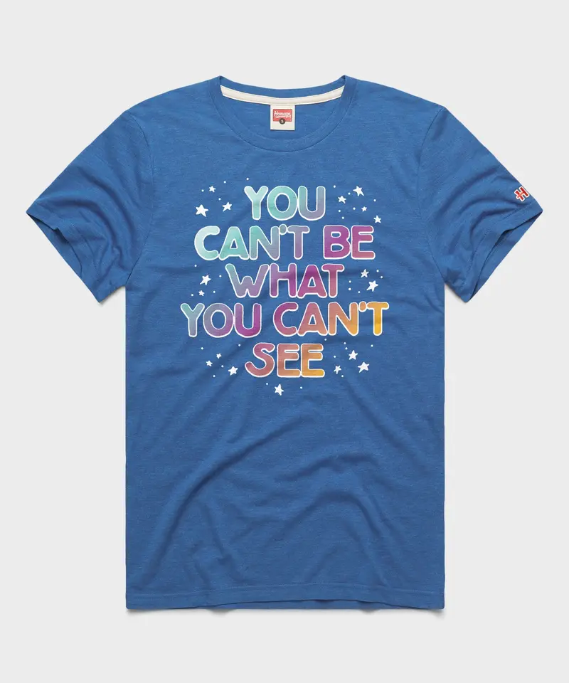 You Can't Be What You Can't See 1